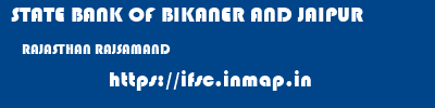 STATE BANK OF BIKANER AND JAIPUR  RAJASTHAN RAJSAMAND    ifsc code